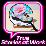 True Stories at Work: fresh from HR